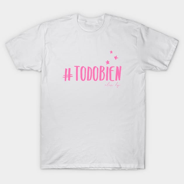 Todo Bien T-Shirt by Alex DG